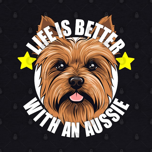 Australian Terrier Life is Better With A Dog Happy Puppy by Sports Stars ⭐⭐⭐⭐⭐